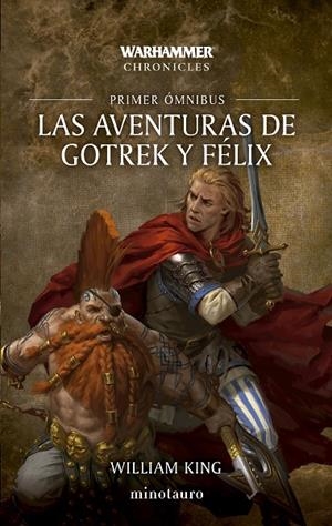 WARHAMMER CHRONICLES. LAS AVENTURAS DE GOTREK Y FÉLIX OMNIBUS 01 | 9788445020272 | KING, WILLIAM