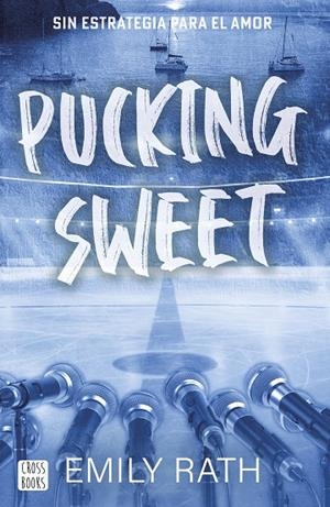 PUCKING 03. PUCKING SWEET | 9788408299523 | RATH, EMILY