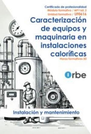 CARACTERIZACIÓN DE EQUIPOS Y MAQUINARIA EN INSTALACIONES CALORIFICAS | 9791387712235