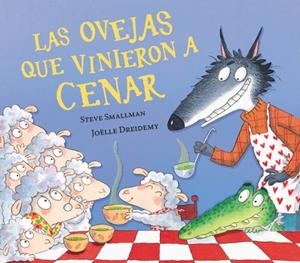 OVEJAS QUE VINIERON A CENAR, LAS (LA OVEJITA QUE VINO A CENAR) | 9788448870263 | SMALLMAN, STEVE