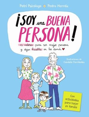 SOY UNA BUENA PERSONA. 12 VALORES PARA SER MEJOR PERSONA Y DEJAR HUELLA EN LOS DEMÁS | 9788448870287 | RAMÍREZ, PATRICIA / HERRÁIZ, PEDRO