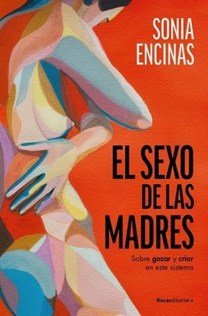 SEXO DE LAS MADRES, EL | 9788419965219 | ENCINAS, SONIA (@SONIAENCINAS)