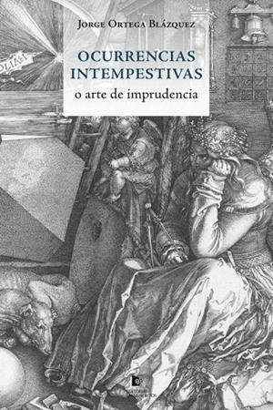 OCURRENCIAS INTEMPESTIVAS | 9788412934304 | ORTEGA BLÁZQUEZ, JORGE
