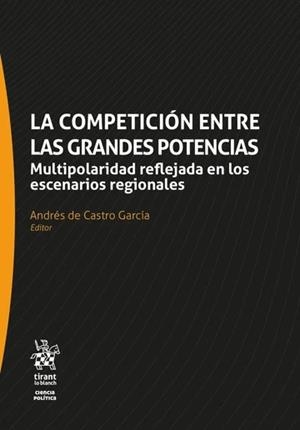 COMPETICIÓN ENTRE LAS GRANDES POTENCIAS, LA | 9788410719903 | DE CASTRO GARCÍA, ANDRÉS