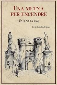 METXA PER ENCENDRE, UNA | 9788415180951 | LUIS RODRÍGUEZ, JORGE