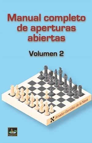 MANUAL COMPLETO DE APERTURAS ABIERTAS VOL. 02 | 9788412622089 | GONZÁLEZ DE LA NAVA, AMADOR