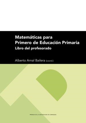 MATEMÁTICAS PARA PRIMERO DE EDUCACIÓN PRIMARIA. LIBRO DEL PROFESORADO | 9788413409665 | ARNAL, ALBERTO