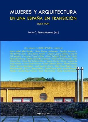 MUJERES Y ARQUITECTURA EN UNA ESPAÑA EN TRANSICIÓN, 1962-1999 | 9791387521134 | PÉREZ-MORENO, LUCÍA C.