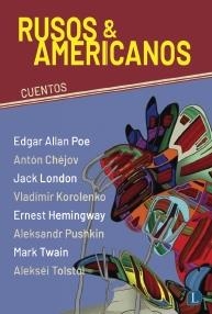 RUSOS & AMERICANOS | 9788412953916 | POE / CHEJOV / LONDON / HEMINGWAY / PUSHKIN / TWAN / TOLSTOI / KOROLENKO