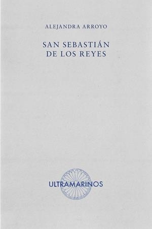 SAN SEBASTIÁN DE LOS REYES | 9788412945126 | ARROYO, ALEJANDRA