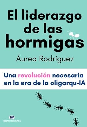 LIDERAZGO DE LAS HORMIGAS, EL | 9791387633080 | RODRÍGUEZ, ÁUREA