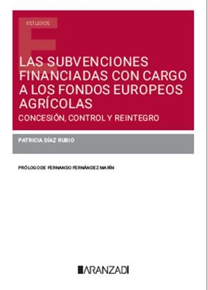 SUBVENCIONES FINANCIADAS CON CARGO A LOS FONDOS EUROPEOS AGRICOLAS, LAS | 9788410788008 | DIAZ RUBIO, PATRICIA