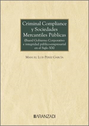 CRIMINAL COMPLIANCE Y SOCIEDADES MERCANTILES PUBLICAS | 9788410789821 | PÉREZ GARCÍA, MANUEL LUIS