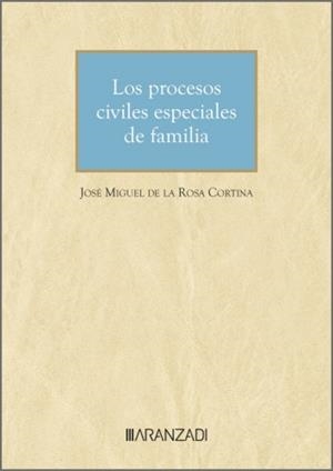 PROCESOS CIVILES ESPECIALES DE FAMILIA, LOS | 9788410308374 | DE LA ROSA CORTINA, JOSÉ MIGUEL