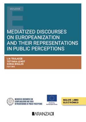 MEDIATIZED DISCOURSES ON EUROPEANIZATION AND THEIR REPRESENTATIONS IN PUBLIC PERCEPTIONS | 9788410850750 | TSULADZE, LIA / LOKOT, TETYANA / BOULOS, SONIA