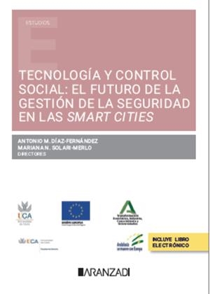 TECNOLOGIA Y CONTROL SOCIAL : EL FUTURO DE LA GESTION DE LA SEGURIDAD EN LAS SMART CITIES | 9788411634700