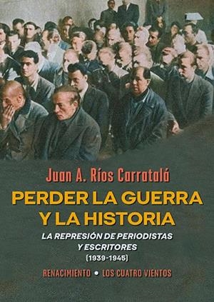 PERDER LA GUERRA Y LA HISTORIA | 9791387552466 | RÍOS CARRATALÁ, JUAN ANTONIO