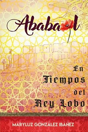 ABABAOL EN TIEMPOS DEL REY LOBO | 9788412992809 | GONZALEZ IBAÑEZ, MARYLUZ