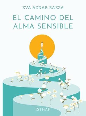 CAMINO DEL ALMA SENSIBLE, EL | 9788419619402 | AZNAR BAEZA, EVA