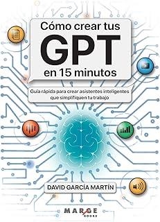 COMO CREAR TUS GPT EN 15 MINUTOS | 9788410238817 | GARCIA MARTIN, DAVID