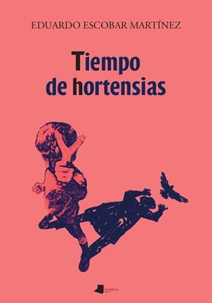 TIEMPO DE HORTENSIAS | 9788491724261 | ESCOBAR MARTÍNEZ, EDUARDO