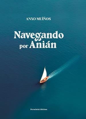 NAVEGANDO POR ANIÁN | 9788412852257 | MUIÑOS, ANXO