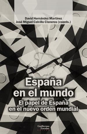 ESPAÑA EN EL MUNDO | 9788419782953 | HERNÁNDEZ MARTÍNEZ, DAVID / CALVILLO CISNEROS, JOSÉ MIGUEL