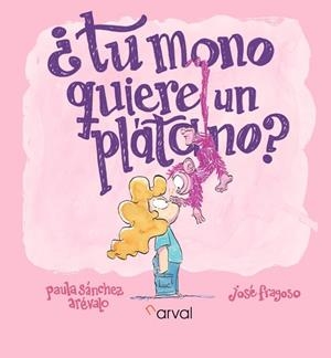 TU MONO QUIERE UN PLÁTANO? | 9788412870473 | SÁNCHEZ ARÉVALO, PAULA