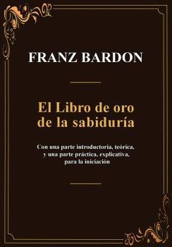LIBRO DE ORO DE LA SABIDURÍA, EL | 9788495593443 | BARDON, FRANZ