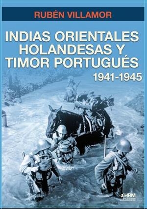 INDIAS ORIENTALES HOLANDESAS Y TIMOR PORTUGUÉS, 1941-1945 | 9788417859985 | VILLAMOR, RUBÉN