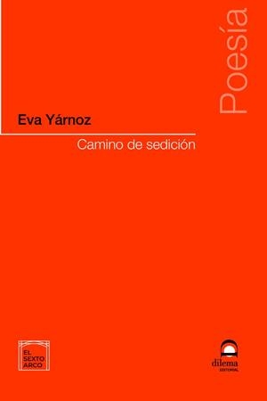 CAMINO DE SEDICIÓN | 9788498276893 | YARNOZ, EVA