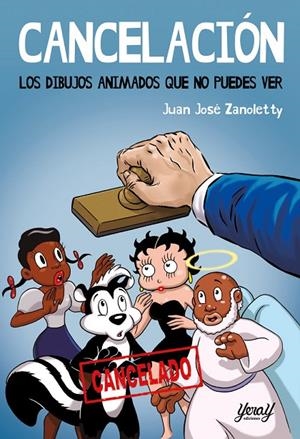 CANCELACIÓN. LOS DIBUJOS ANIMADOS QUE NO PUEDES VER | 9788412935448 | ZANOLETTY, JUAN JOSE