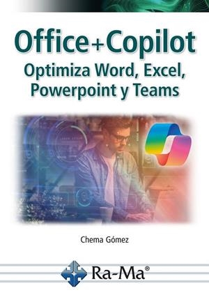 OFFICE Y COPILOT OPTIMIZA WORD EXCEL POWERPOINT Y TEAMS | 9791387642662 | GOMEZ, CHEMA