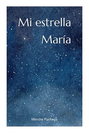 MI ESTRELLA MARÍA | 9788419813602 | PACHECO MERINO, MERCHE