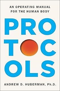 PROTOCOLS : AN OPERATING MANUAL FOR THE HUMAN BODY | 9781668092484 | HUBERMAN, ANDREW D.