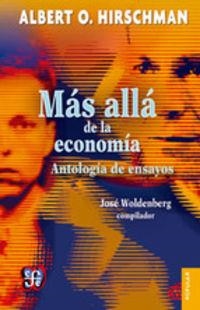 MÁS ALLÁ DE LA ECONOMIA - ANTOLOGIA DE ENSAYOS | 9786071621290 | HIRSCHMAN, ALBERT O.