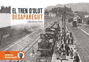 TREN D'OLOT DESAPAREGUT, EL | 9788419736857 | PEREA CÍVICO, ADÁN