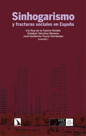 SINHOGARISMO Y FRACTURAS SOCIALES EN ESPAÑA | 9788410673021 | DE LA FUENTE-ROLDÁN, IRIA NOA/SÁNCHEZ MORENO, ESTEBAN/FOUCE FERNÁNDEZ, GUILLERMO