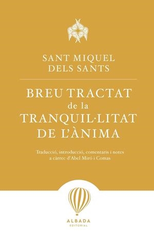 BREU TRACTAT DE LA TRANQUIL·LITAT DE L'ÀNIMA | 9788487023941 | DELS SANTS, SANT MIQUEL / MIRO I COMAS, ABEL