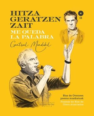 HITZA GERATZEN ZAIT / ME QUEDA LA PALABRA (DISCO-LIBRO) | 9788412975338 | MENDIBIL, GONTZAL / DE OTERO, BLAS