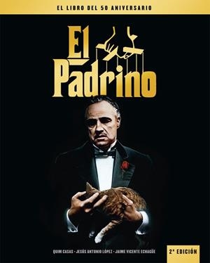 PADRINO, EL. EL LIBRO DEL 50 ANIVERSARIO (2ª EDICIÓN) | 9788410247284 | CASAS, QUIM / ECHAGUE, JAIME V. / LOPEZ, JESÚS ANTONIO