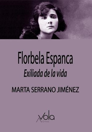 FLORBELA ESPANCA, EXILIADA DE LA VIDA | 9788412913750 | SERRANO JIMENEZ, MARTA