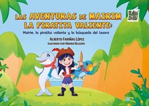 AVENTURAS DE MAIRIM LA PIRATITA VALIENTE, LAS | 9791387663681 | FARIÑAS LOPEZ, ALBERTO