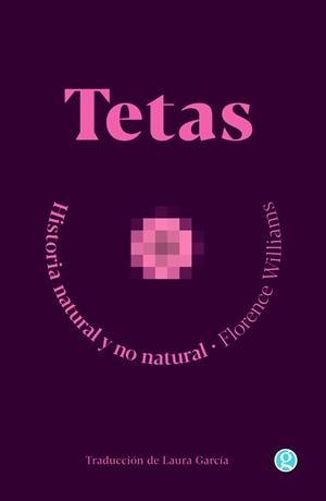 TETAS. HISTORIA NATURAL Y NO NATURAL | 9788419990129 | WILLIAMS, FLORENCE