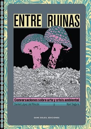 ENTRE RUINAS | 9788412824872 | LOPEZ DEL RINCON, DANIEL / SEGURA, XAVI