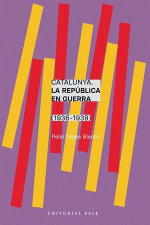 CATALUNYA. LA REPÚBLICA EN GUERRA (1936 - 1939) | 9788410131750 | PAGÈS I BLANCH, PELAI