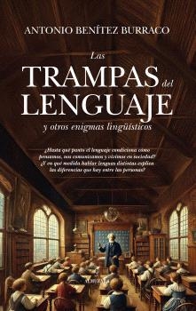 TRAMPAS DEL LENGUAJE Y OTROS ENIGMAS LINGÜÍSTICOS, LAS | 9788410526419 | BENÍTEZ BURRACO, ANTONIO