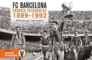 FC BARCELONA - CRÒNICA FOTOGRÀFICA 1899-1992 | 9788419736635 | SALMURRI TRINXET, CARLES / SALMURRI ANTIGA, RAMON