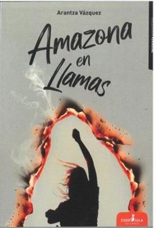 AMAZONA EN LLAMAS | 9788412950786 | VAZQUEZ, ARANTZA