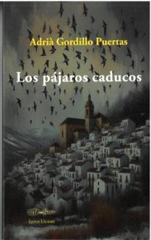 PAJAROS CADUCOS, LOS | 9788412997675 | GORDILLO PUERTAS, ADRIA